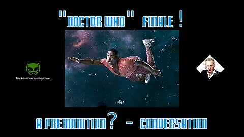"Doctor Who" Finale! A Premonition? - Conversation