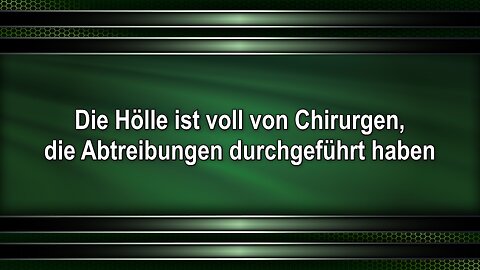 Die Hölle ist voll von Chirurgen, die Abtreibungen durchgeführt haben