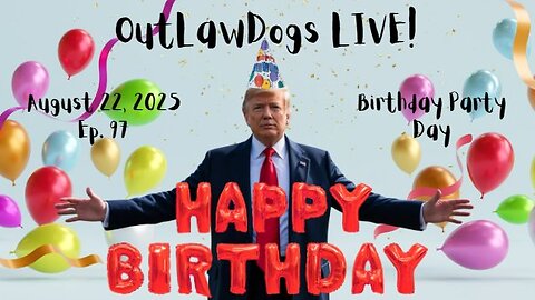 OutLawDogs LIVE! Ep. 97- Birthday Party Day!