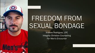 Freedom from Sexual Bondage | Men's Encounter Message on Sexual Purity