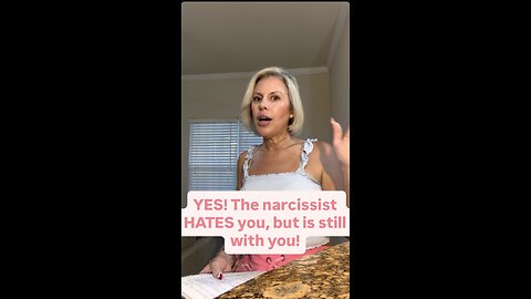 YES! The narcissist HATES you, but is still with you!