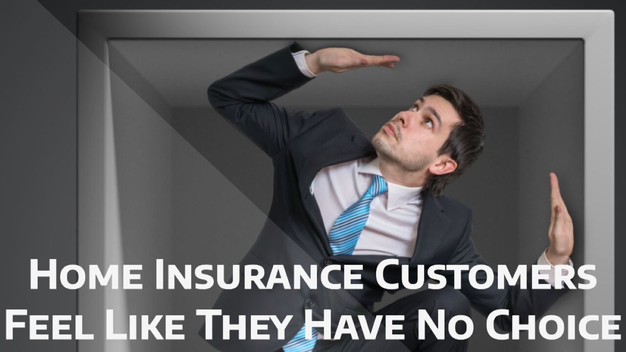 Home Insurance Customers Feel Like They Have No Choice
