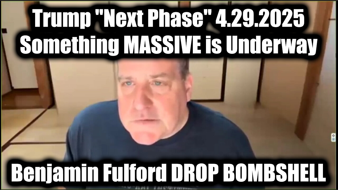 Benjamin Fulford DROP BOMBSHELL 4.29.25: Trump Next Phase, Something MASSIVE is Underway