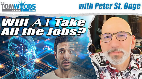 Will AI Take All the Jobs, and Other Current Issues | Tom Woods Show #2650