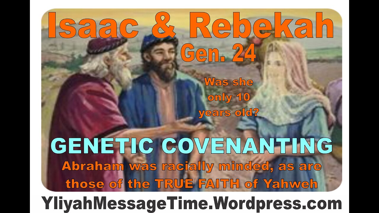 Was Rebecca only 10 years old when she married Isaac? Pt 2