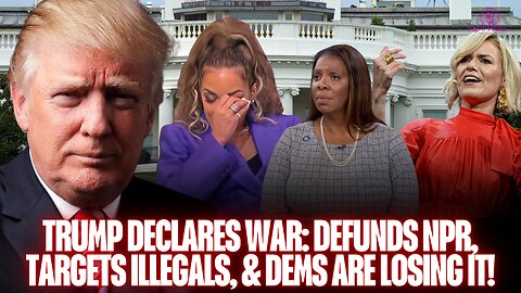 Democrats MELT DOWN After Trump DEFUNDS NPR, Targets Illegals, & DOJ Strikes!!