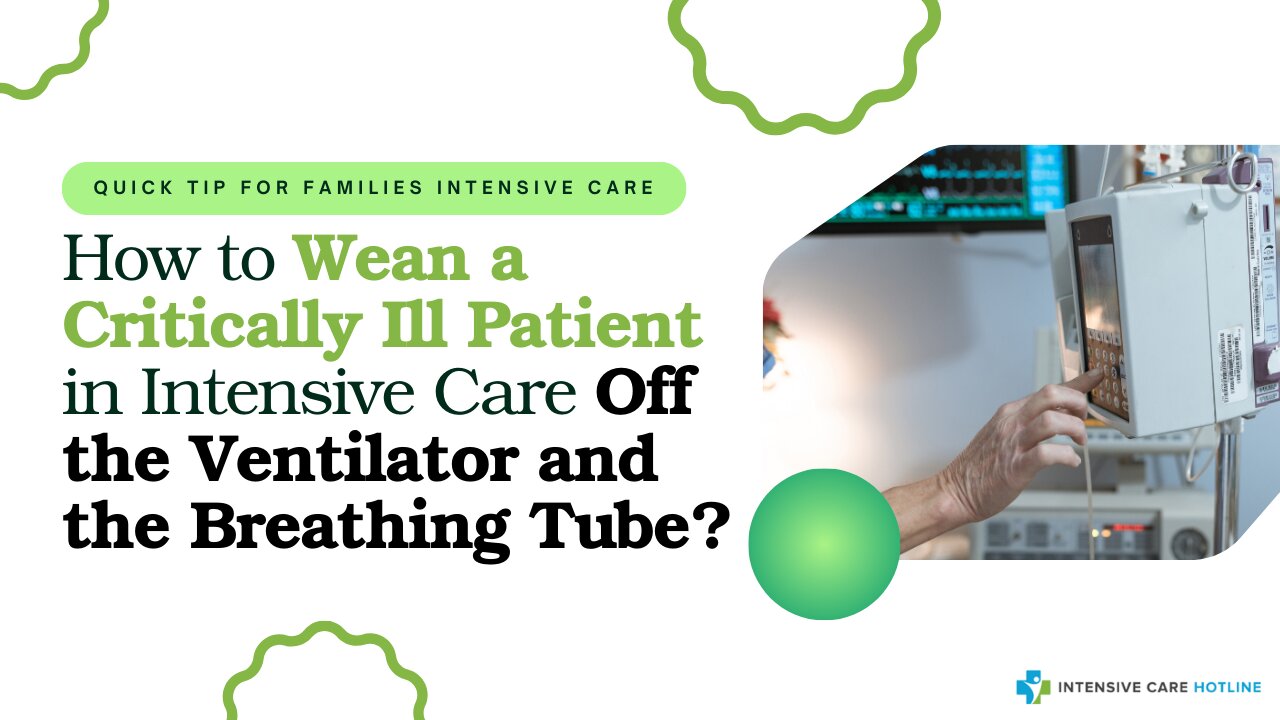 How to Wean a Critically Ill Patient in Intensive Care Off the Ventilator and the Breathing Tube?