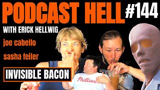 Invisible Bacon | Sasha Feiler & Joe Cabello | Podcast Hell with Erick Hellwig | 144