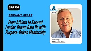 From Athlete to Servant Leader: Dream Dare Do with Purpose‑Driven Mentorship with Stephen Clarke