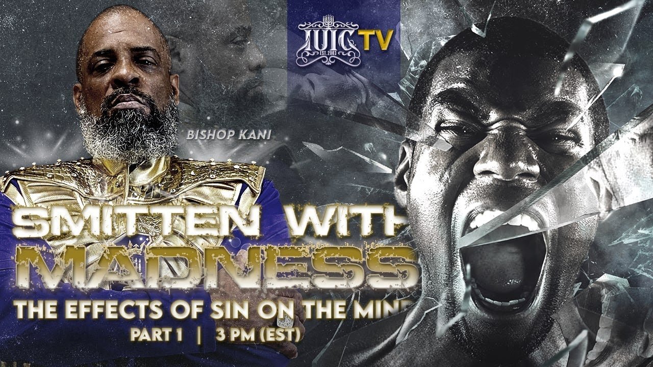 IUIC Bishop Kani Smitten With Madness The Effects of Sin on the Mind -Pt. 1