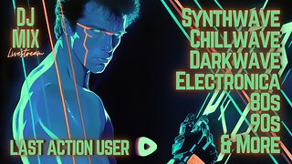 Friday Night Synthwave 80s 90s Electronica and more DJ MIX Livestream Last Action User Edition