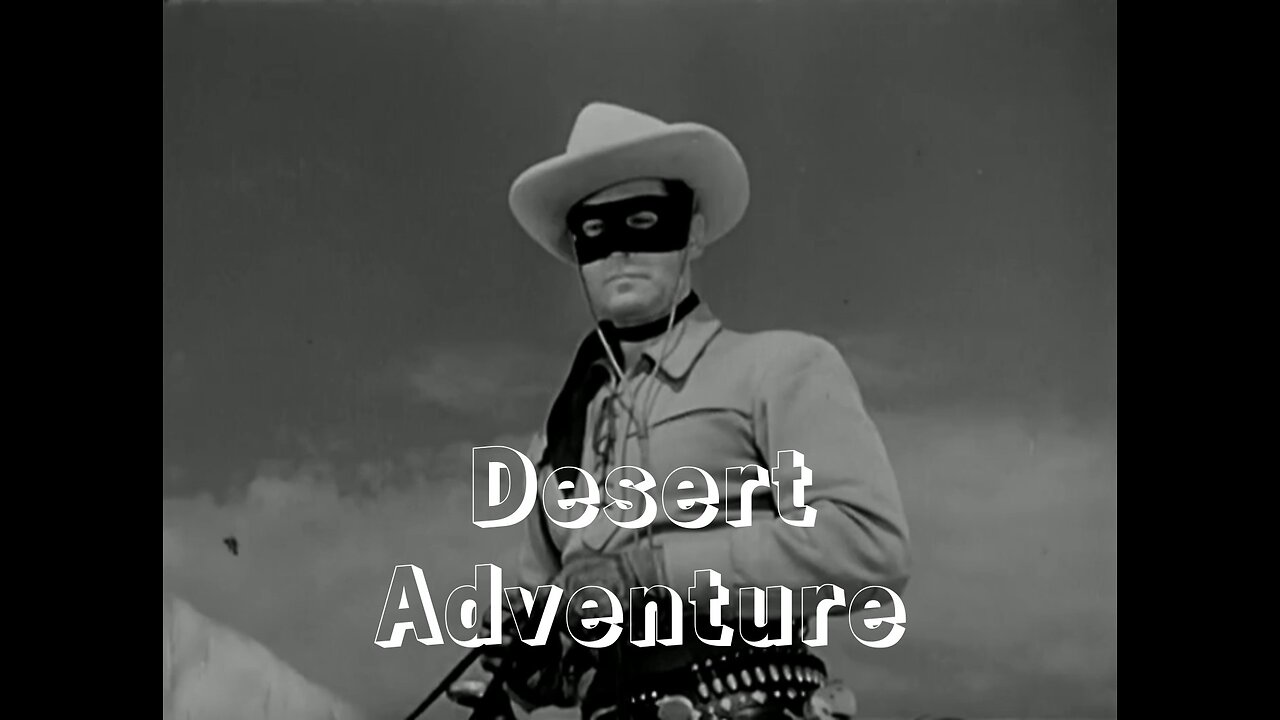 The Lone Ranger - "Desert Adventure"