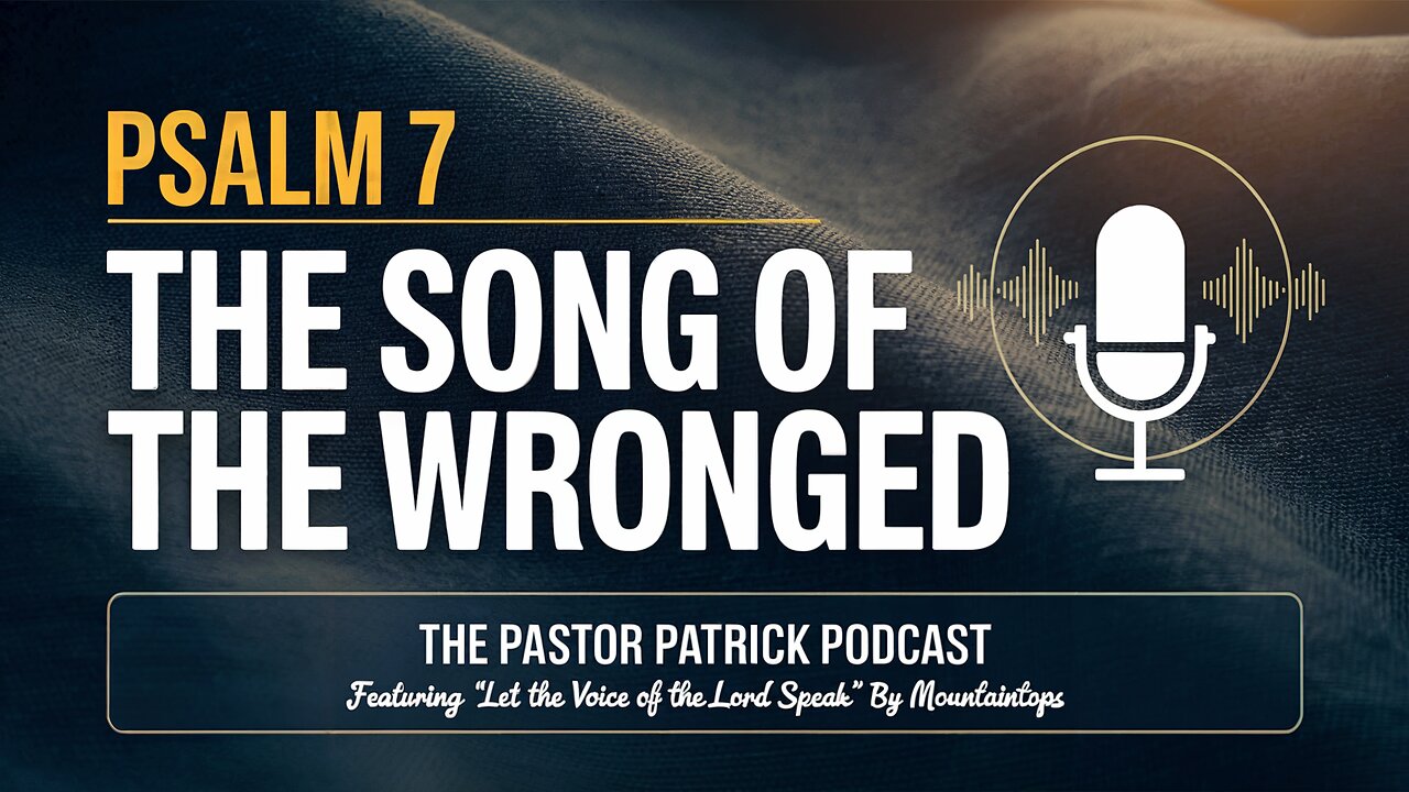 Psalm 7: The Song of the Wronged (Featuring music from Mountaintops)
