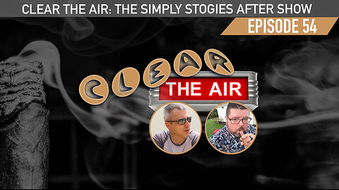 54 Clear the Air: A Simply Stogies Podcast After Show