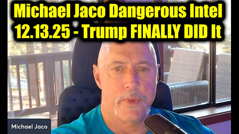 Michael Jaco Dangerous Intel 12.13.25 - Trump FINALLY DID It