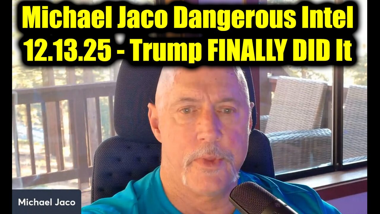 Michael Jaco Dangerous Intel 12.13.25 - Trump FINALLY DID It