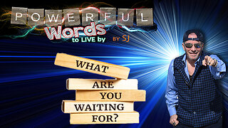 WHAT ARE YOU WAITING FOR?