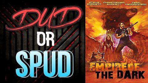 DUD or SPUD - Empire Of The Dark | MOVIE REVIEW