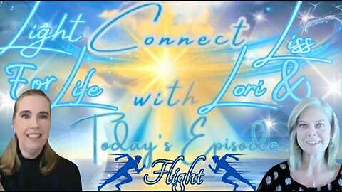 Light for Life, Connect w/Liss & Lori, Episode 74: Trauma Response Series Part 2, "Flight"