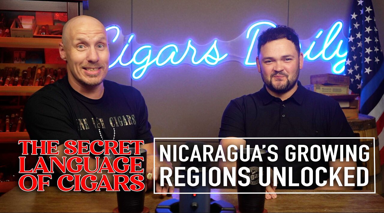 The Secret Language of Cigars: Nicaragua’s Growing Regions UNLOCKED | Part 1 [EXTENDED VERSION]