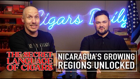 The Secret Language of Cigars: Nicaragua’s Growing Regions UNLOCKED | Part 1 [EXTENDED VERSION]
