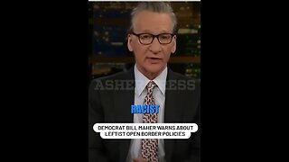 Democrat Bill Maher warns about Leftist Open border policies