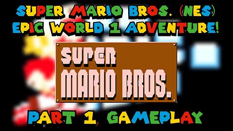 Super Mario Bros. (NES) - Epic World 1 Adventure! (part 1, gameplay)