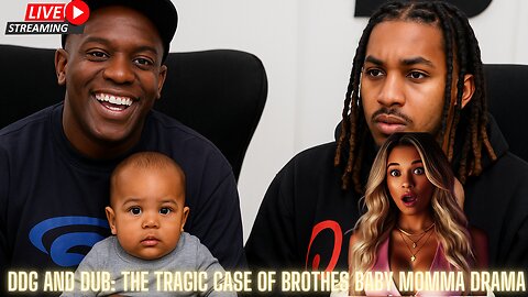 The Tragic Case of Brotherly Baby Momma Drama: Dub and DDG
