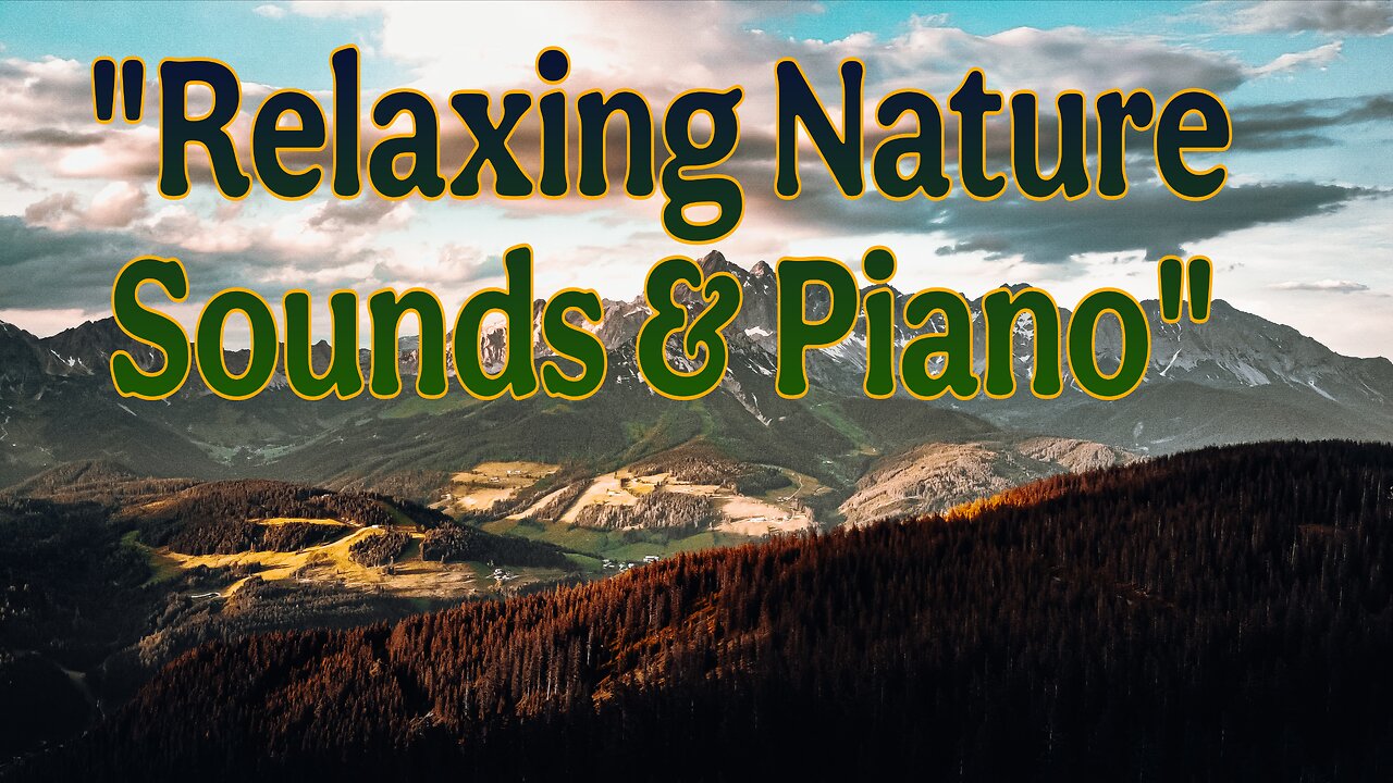 "Relax and enjoy peaceful piano music with breathtaking nature scenes."