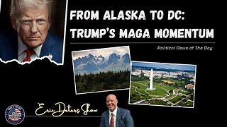 From Alaska to DC Trump’s MAGA Momentum | Eric Deters Show