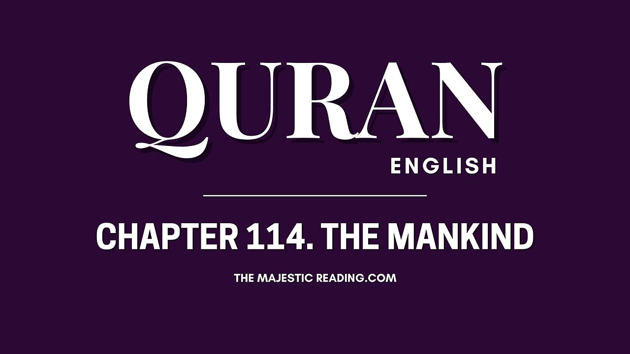 Chapter 114 - The Mankind - Quran English