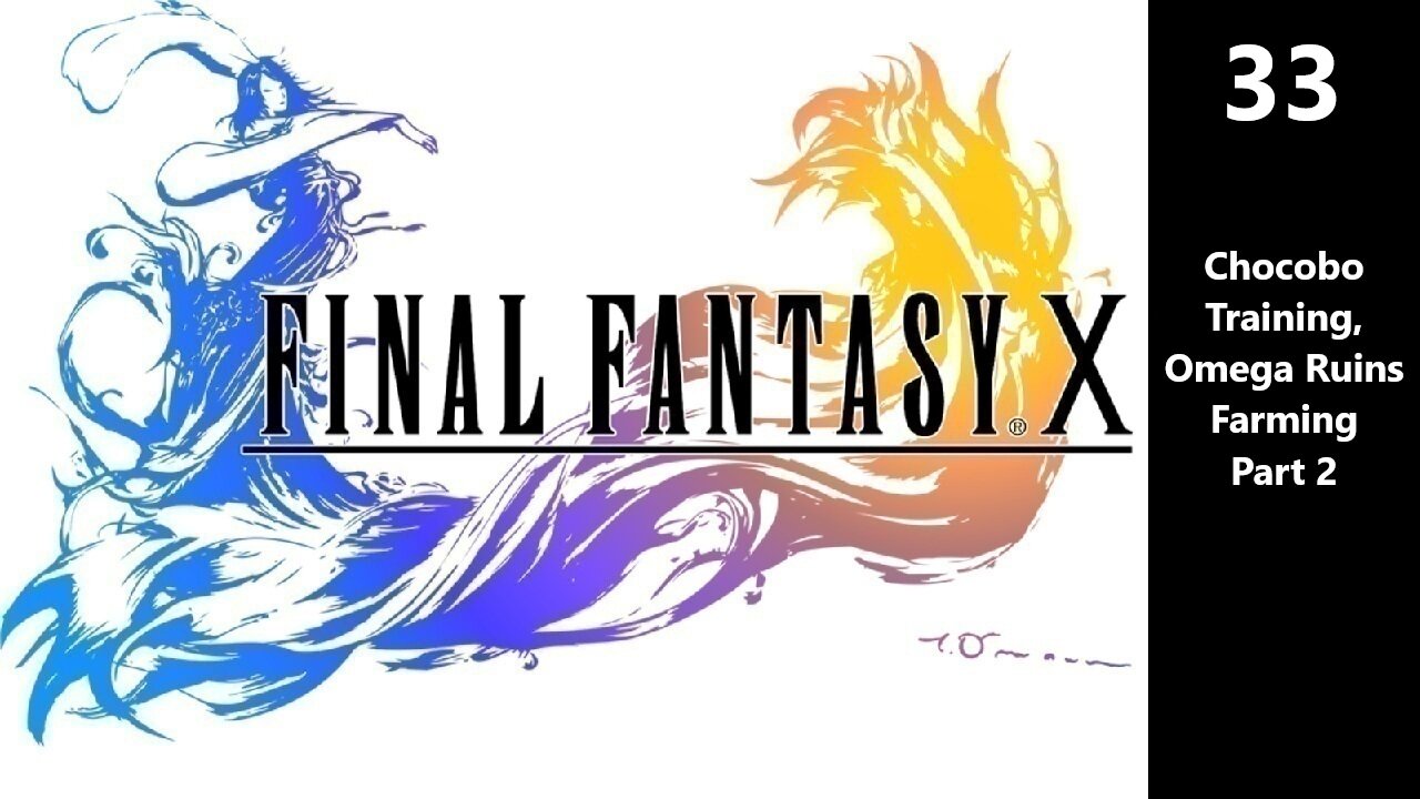 Final Fantasy X | Part 33 - Chocobo Training, Omega Ruins Farming Part 2