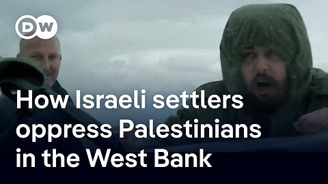 How Israeli settlers deprive Palestinians of their livelihoods, force them off their land | DW News