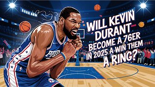 Will Kevin Durant Become a 76er in 2025?