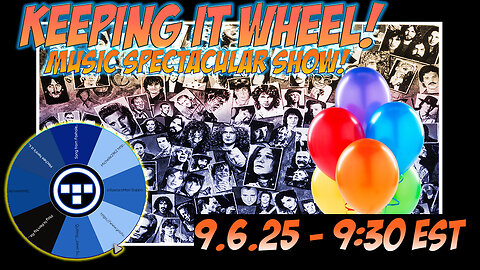 🚨Keeping it Wheel! - Birthday Eve! 🎈Music Spectacular Show! | 9.6.25 9:30 EST🚨