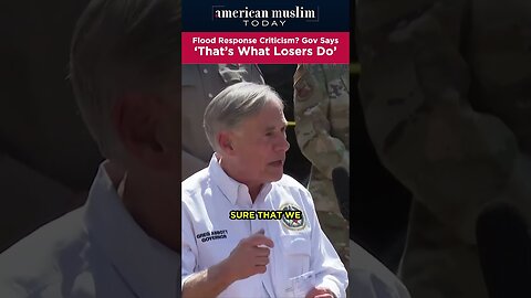 Flood response criticism? Gov Says 'Thats What Losers Do'.