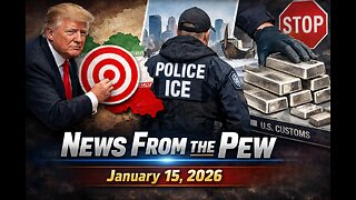News From the Pew: 1/15/25: Iran v Trump, ICE in Minnesota, Silver Stopped