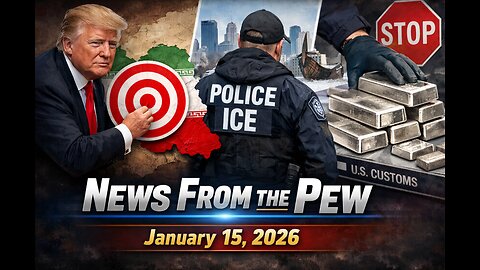 News From the Pew: 1/15/25: Iran v Trump, ICE in Minnesota, Silver Stopped