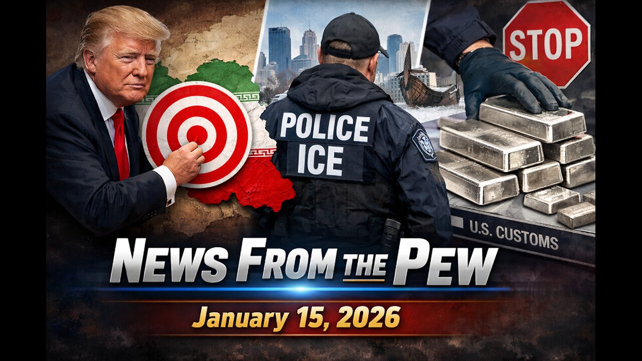 News From the Pew: 1/15/25: Iran v Trump, ICE in Minnesota, Silver Stopped