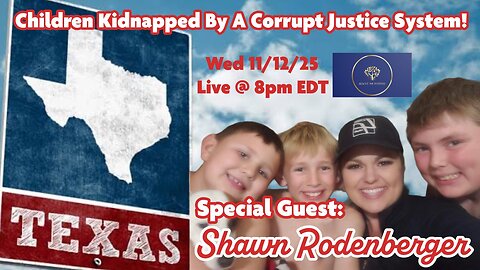Rescue The Fosters: CHILDREN KIDNAPPED BY A CORRUPT JUSTICE SYSTEM! w/ TX Mother - Shawn Rodenberger