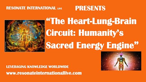 “The Heart-Lung-Brain Circuit: Humanity’s Sacred Energy Engine”