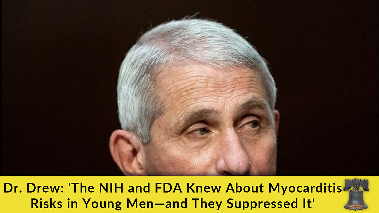 Dr. Drew: 'The NIH and FDA Knew About Myocarditis Risks in Young Men—and They Suppressed It'