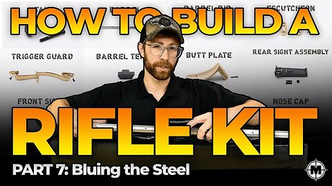 How to Build a Muzzleloader Rifle Kit, Part 7 - Bluing The Steel