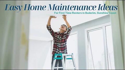 Easy Home Maintenance Ideas For First Time Renters in Buderim, Sunshine Coast