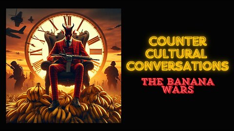 "Counter-Cultural Conversations: The Banana Wars" - w/Mark Philips