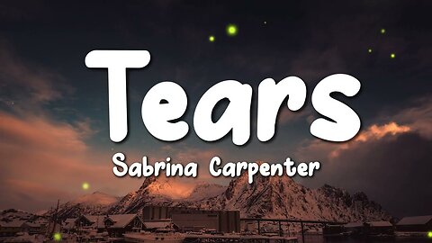 Sabrina Carpenter - Tears (Lyrics)