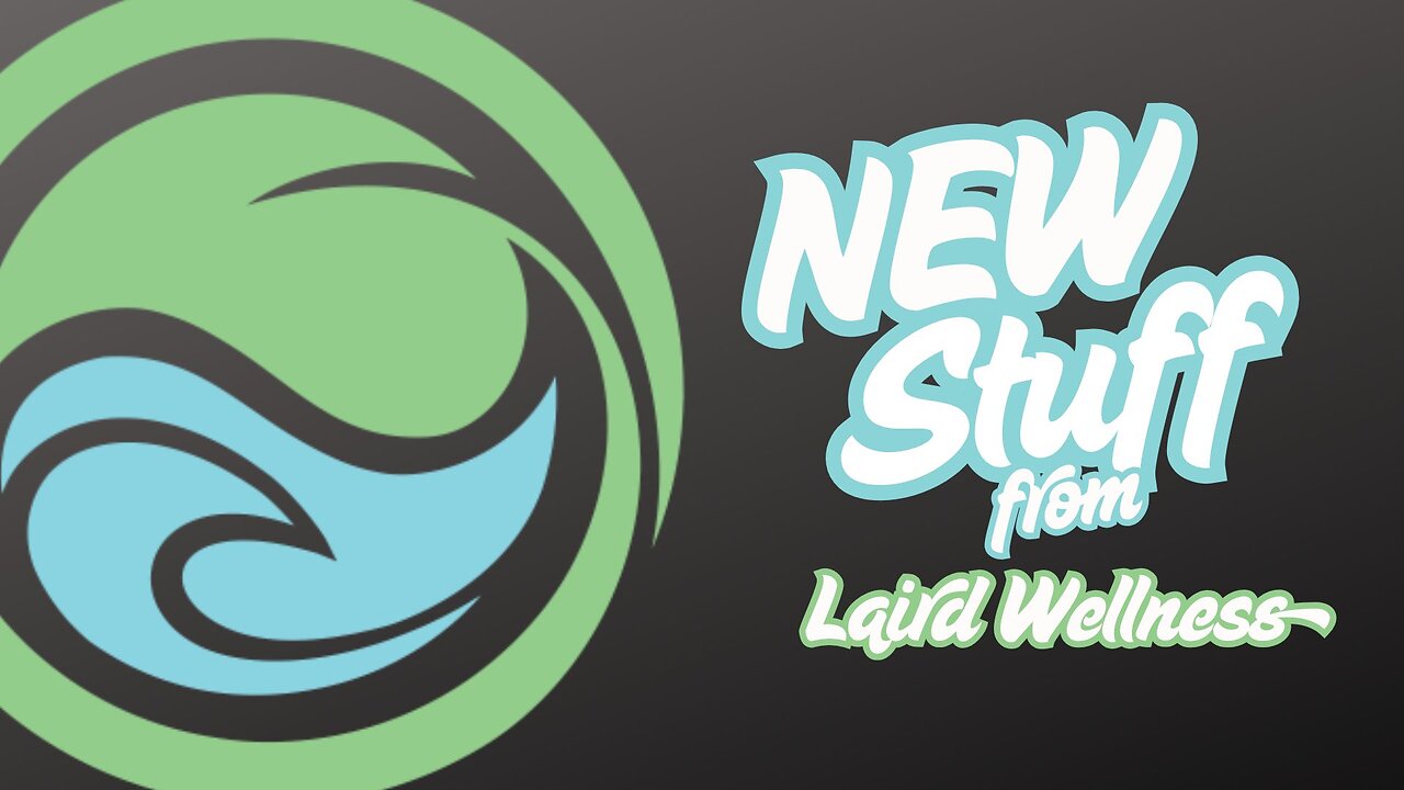 NEW Stuff from Laird Wellness