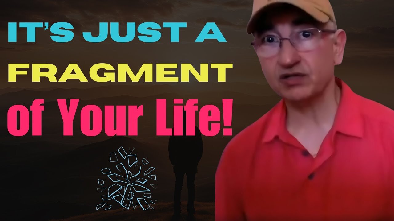 Its Just A Fragment Of The Experiences Of Your Life!