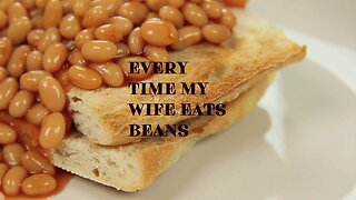 This Is What Happens When My Wife Eats Beans