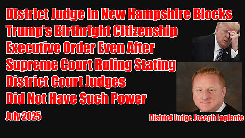 District Judge In New Hampshire Blocks Trumps Birthright Citizenship Executive Order After SC Ruling